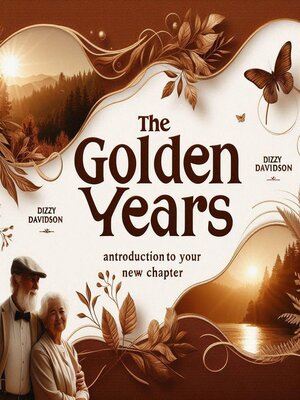 cover image of The Golden Years--An Introduction to Your New Chapter
